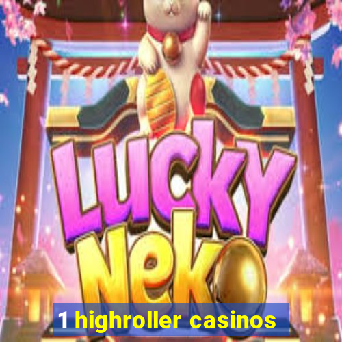 1 highroller casinos